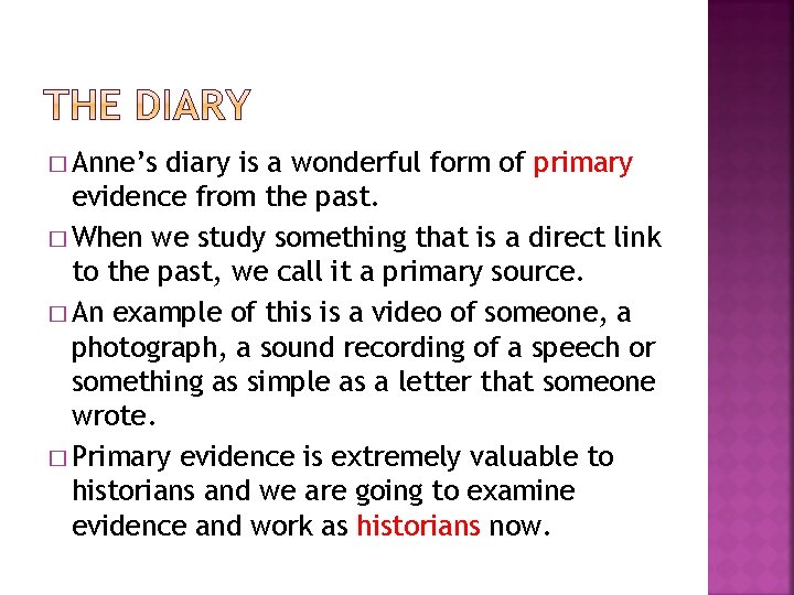 � Anne’s diary is a wonderful form of primary evidence from the past. � � Anne’s diary is a wonderful form of primary evidence from the past. �