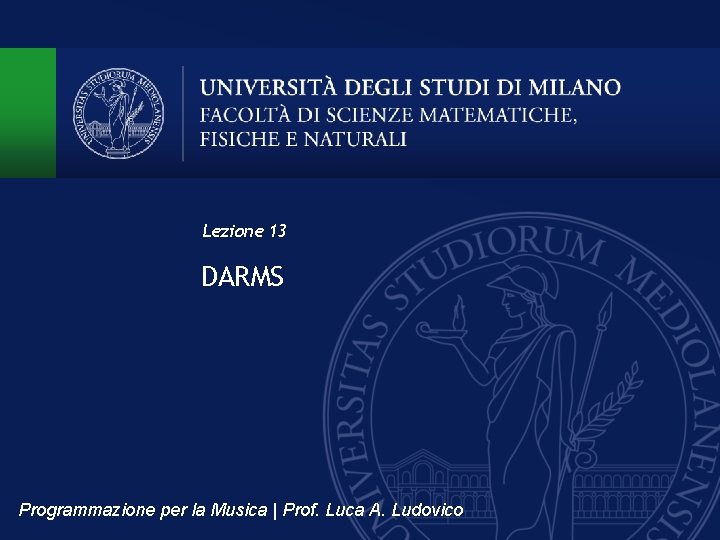 Lezione 13 DARMS Programmazione per la Musica | Prof. Luca A. Ludovico 