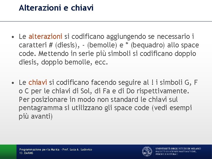 Alterazioni e chiavi • Le alterazioni si codificano aggiungendo se necessario i caratteri #