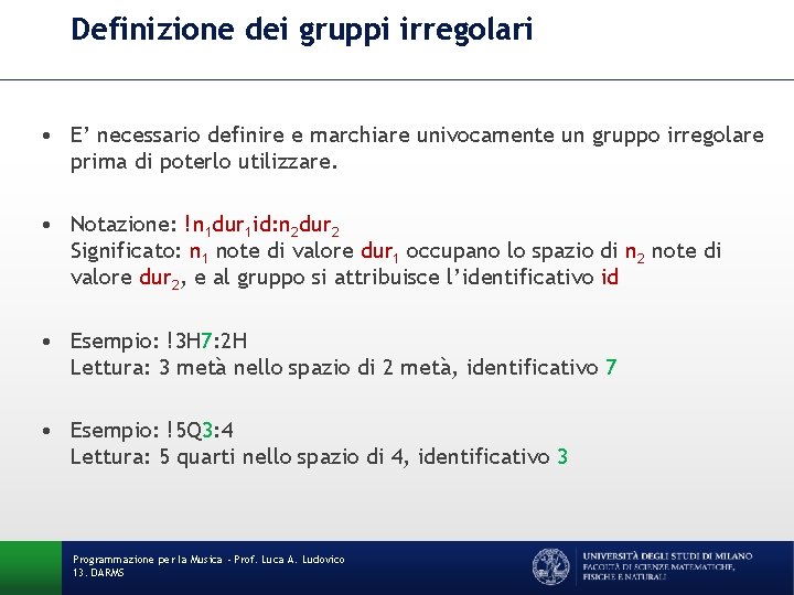 Definizione dei gruppi irregolari • E’ necessario definire e marchiare univocamente un gruppo irregolare