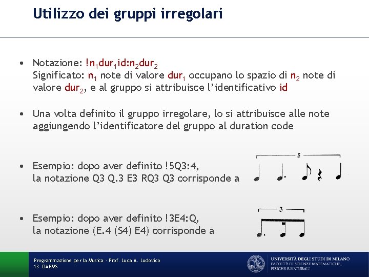 Utilizzo dei gruppi irregolari • Notazione: !n 1 dur 1 id: n 2 dur