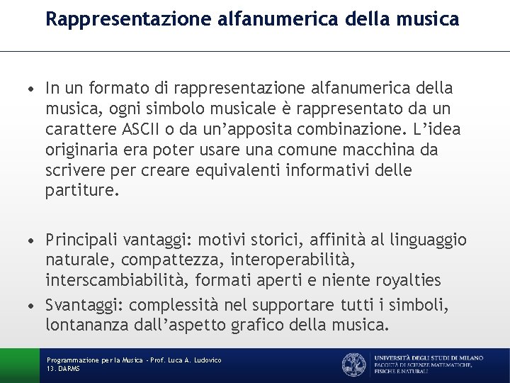 Rappresentazione alfanumerica della musica • In un formato di rappresentazione alfanumerica della musica, ogni