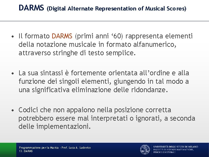 DARMS (Digital Alternate Representation of Musical Scores) • Il formato DARMS (primi anni ‘