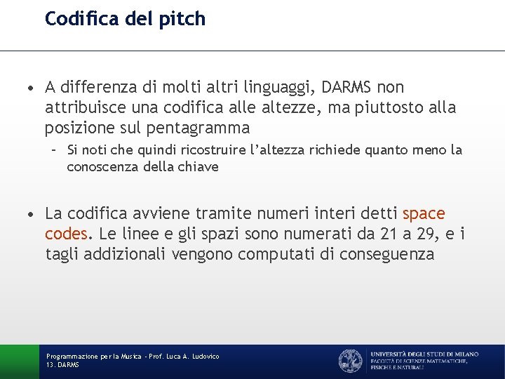 Codifica del pitch • A differenza di molti altri linguaggi, DARMS non attribuisce una