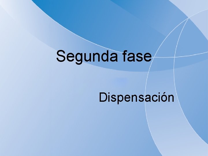 Segunda fase Dispensación 