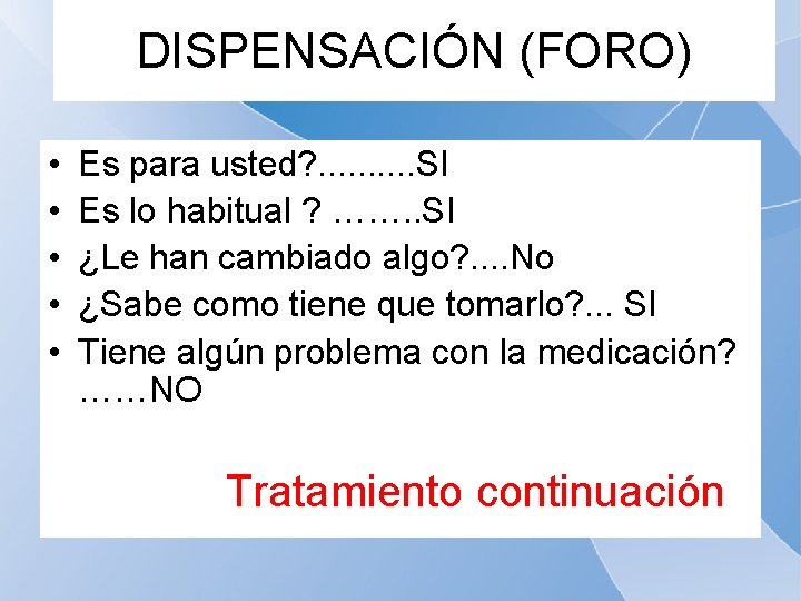 DISPENSACIÓN (FORO) • • • Es para usted? . . SI Es lo habitual