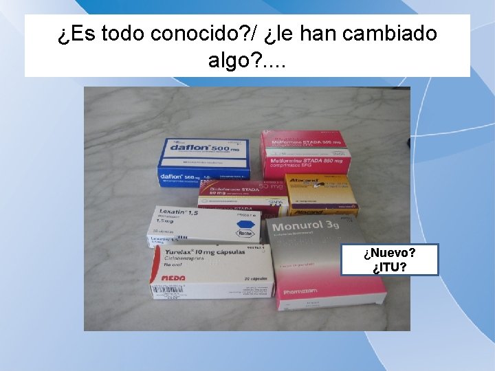 ¿Es todo conocido? / ¿le han cambiado algo? . . ¿Nuevo? ¿ITU? 