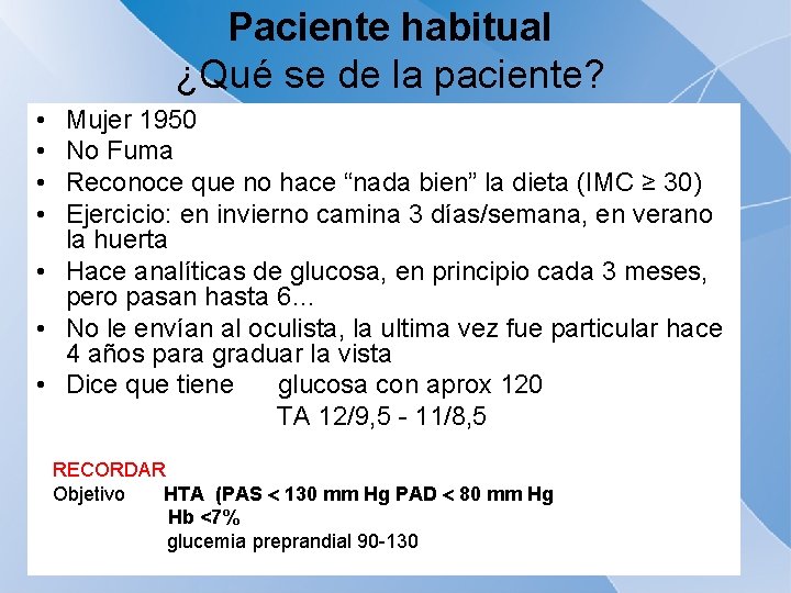 Paciente habitual ¿Qué se de la paciente? • • Mujer 1950 No Fuma Reconoce