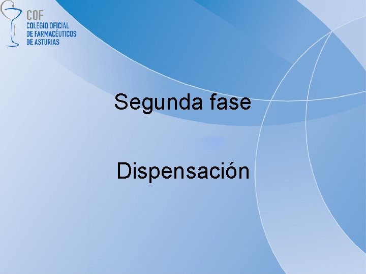 Segunda fase Dispensación 
