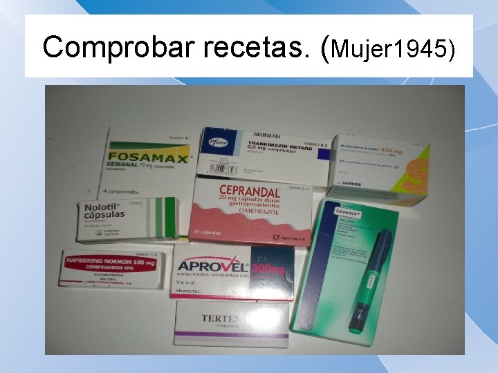 Comprobar recetas. (Mujer 1945) 