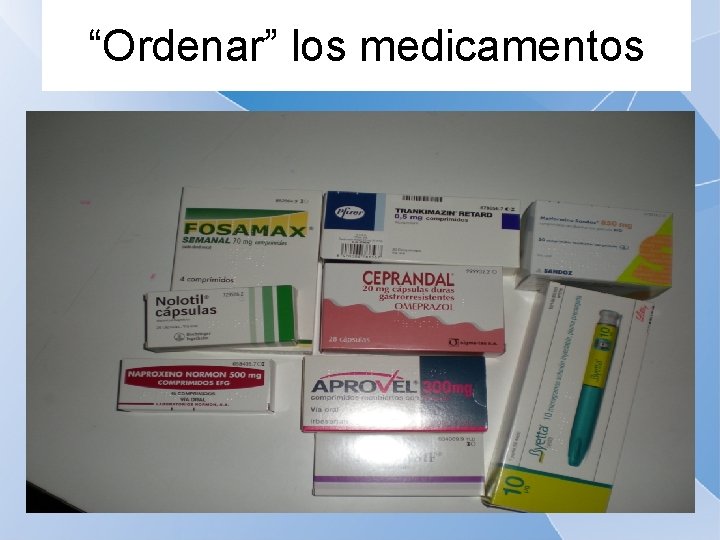 “Ordenar” los medicamentos 