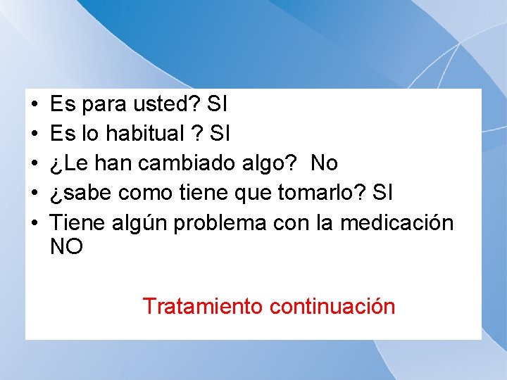  • • • Es para usted? SI Es lo habitual ? SI ¿Le