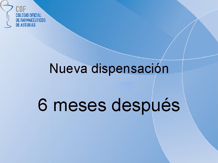 Nueva dispensación 6 meses después 