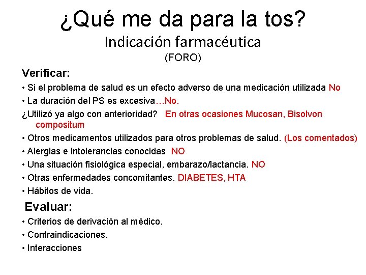 ¿Qué me da para la tos? Indicación farmacéutica (FORO) Verificar: • Si el problema