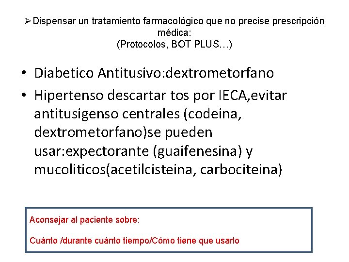ØDispensar un tratamiento farmacológico que no precise prescripción médica: (Protocolos, BOT PLUS…) • Diabetico