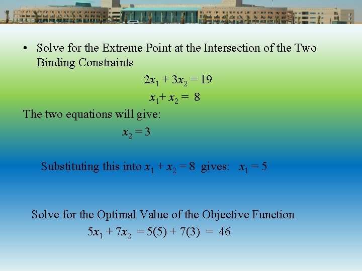 • Solve for the Extreme Point at the Intersection of the Two Binding • Solve for the Extreme Point at the Intersection of the Two Binding