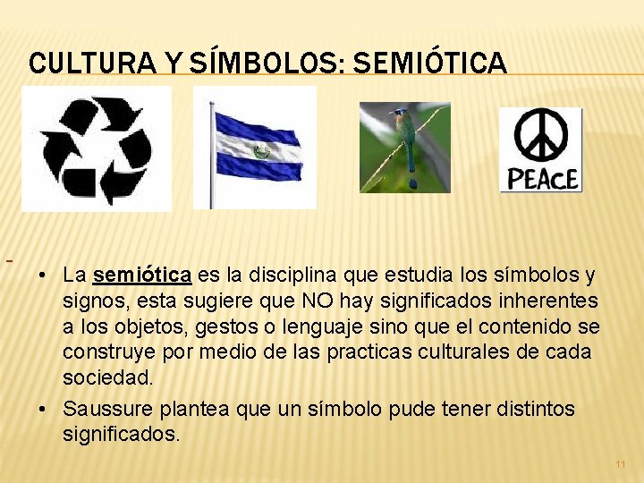 CULTURA Y SÍMBOLOS: SEMIÓTICA • La semiótica es la disciplina que estudia los símbolos