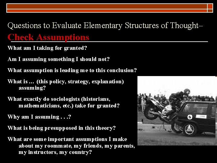 Questions to Evaluate Elementary Structures of Thought– Check Assumptions What am I taking for