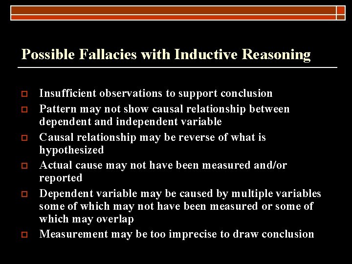 Possible Fallacies with Inductive Reasoning o o o Insufficient observations to support conclusion Pattern