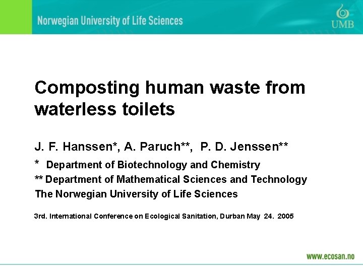 Composting human waste from waterless toilets J. F. Hanssen*, A. Paruch**, P. D. Jenssen**