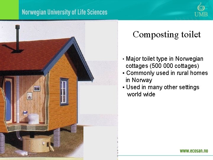 Composting toilet • Major toilet type in Norwegian cottages (500 000 cottages) • Commonly