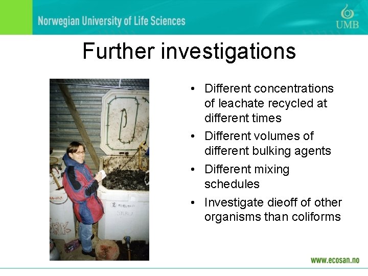 Further investigations • Different concentrations of leachate recycled at different times • Different volumes