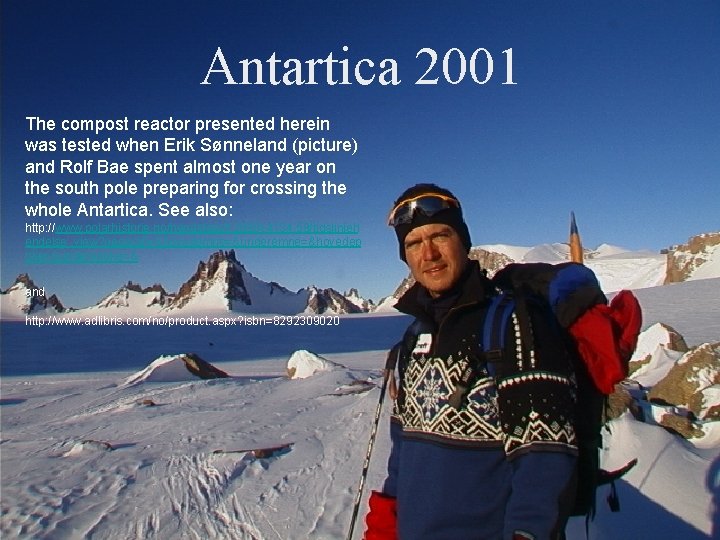 Antartica 2001 The compost reactor presented herein was tested when Erik Sønneland (picture) and