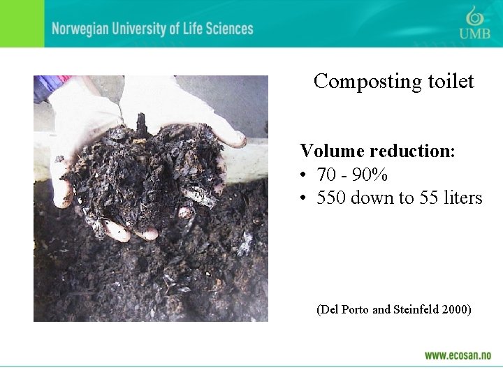 Composting toilet Volume reduction: • 70 - 90% • 550 down to 55 liters