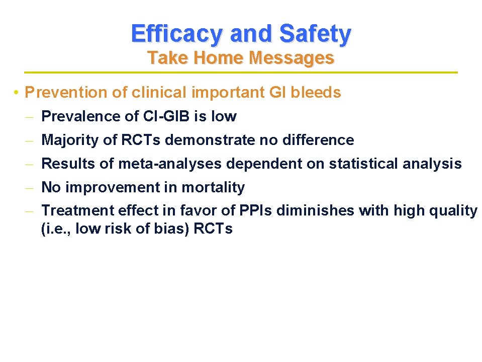 Efficacy and Safety Take Home Messages • Prevention of clinical important GI bleeds - Efficacy and Safety Take Home Messages • Prevention of clinical important GI bleeds -