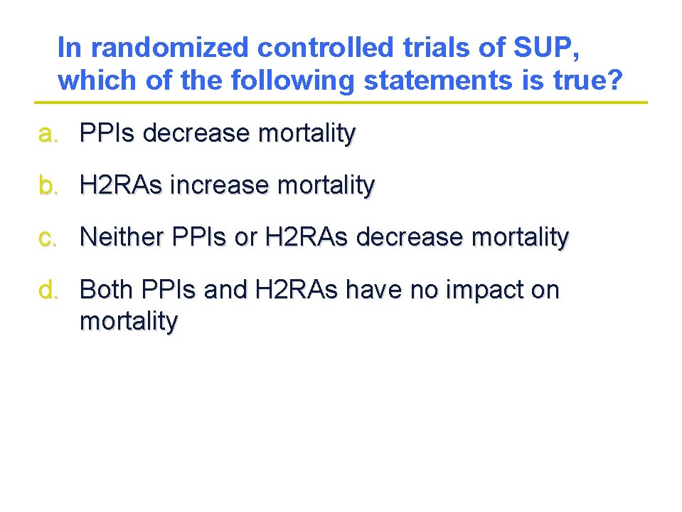 In randomized controlled trials of SUP, which of the following statements is true? a. In randomized controlled trials of SUP, which of the following statements is true? a.