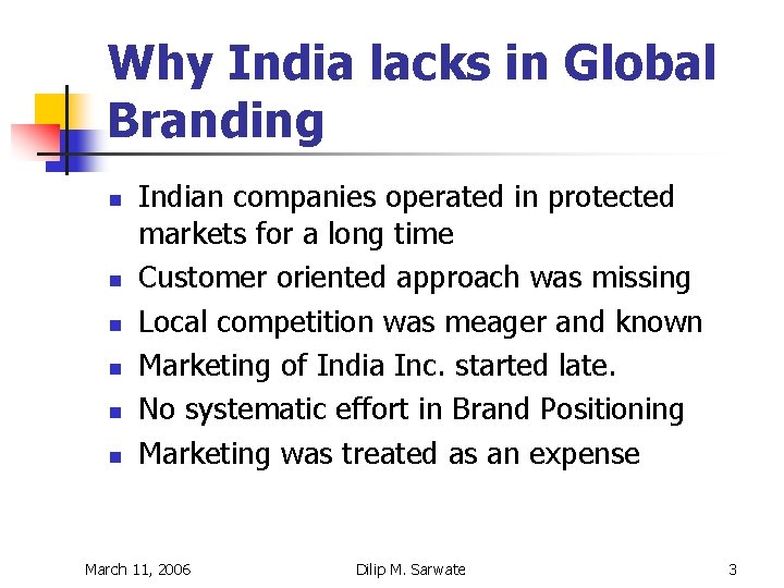 Why India lacks in Global Branding n n n Indian companies operated in protected