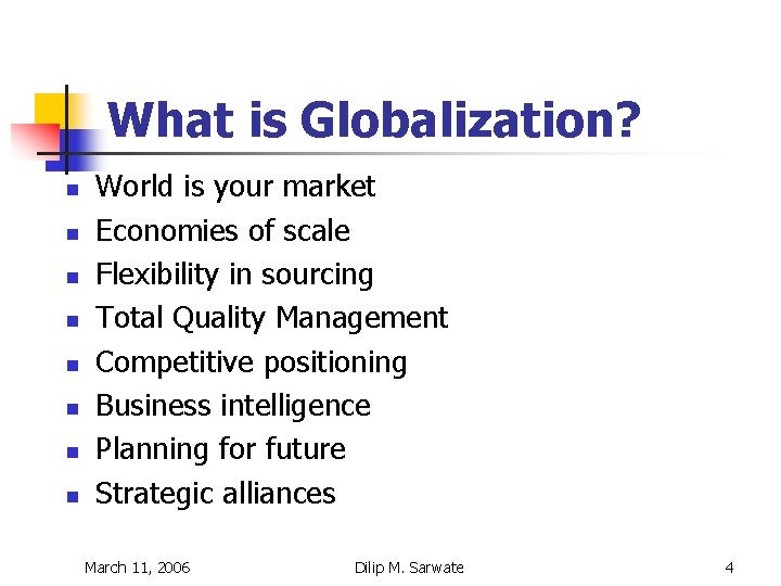 What is Globalization? n n n n World is your market Economies of scale