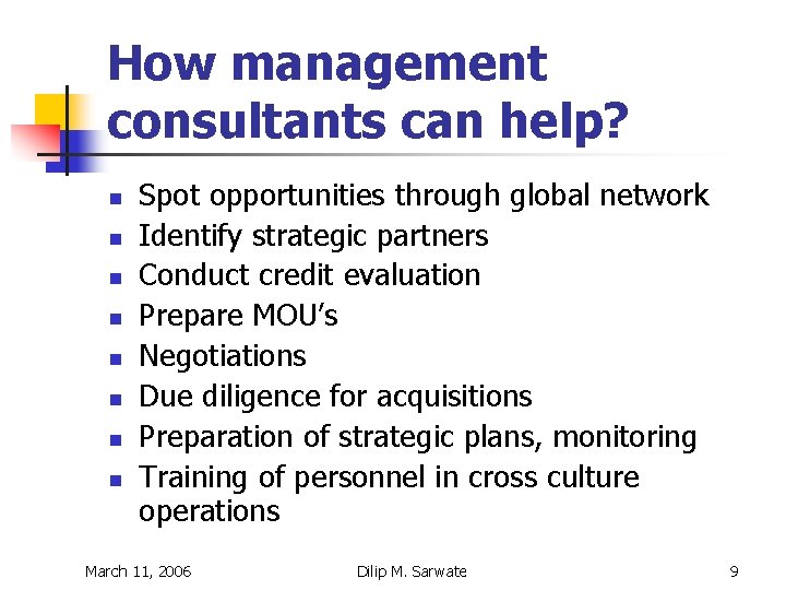 How management consultants can help? n n n n Spot opportunities through global network