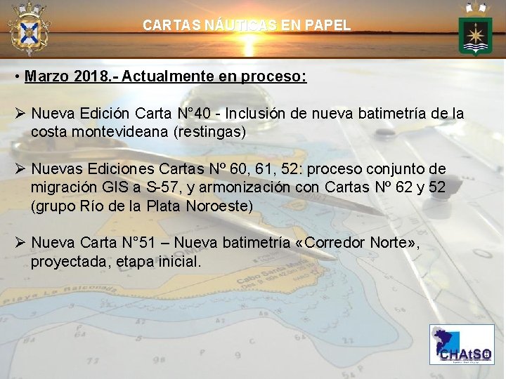 CARTAS NÁUTICAS EN PAPEL • Marzo 2018. - Actualmente en proceso: Ø Nueva Edición