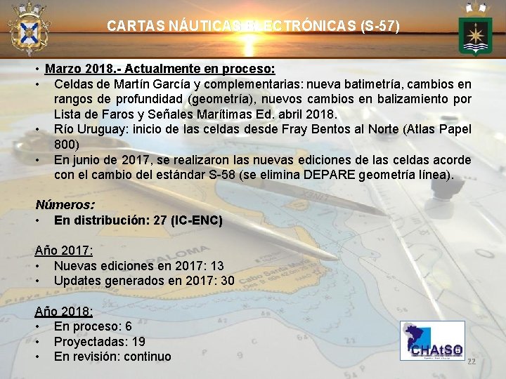 CARTAS NÁUTICAS ELECTRÓNICAS (S-57) • Marzo 2018. - Actualmente en proceso: • Celdas de