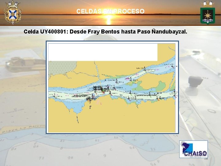 CELDAS EN PROCESO Celda UY 400801: Desde Fray Bentos hasta Paso Ñandubayzal. 28 