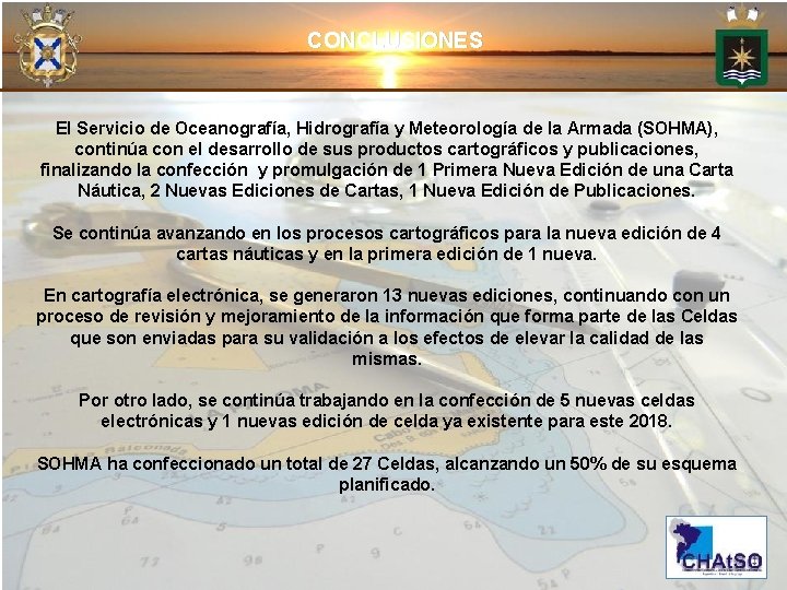 CONCLUSIONES El Servicio de Oceanografía, Hidrografía y Meteorología de la Armada (SOHMA), continúa con
