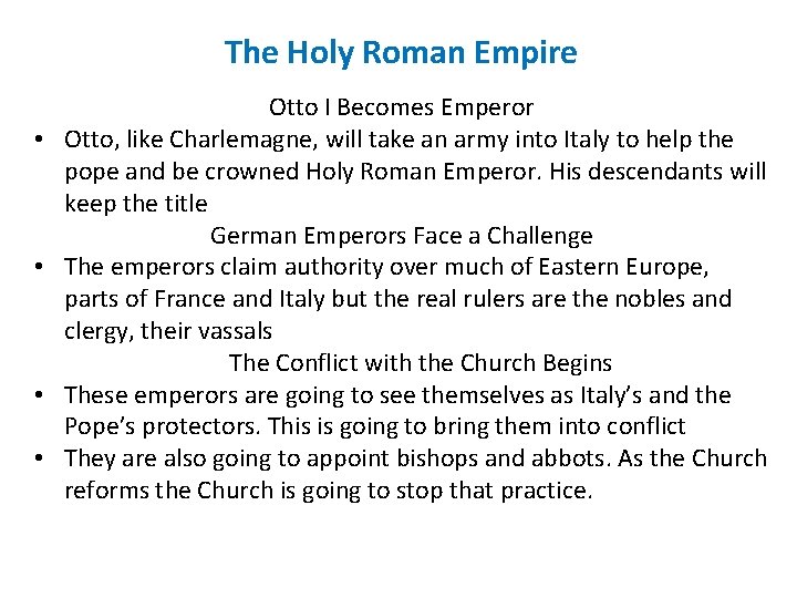 The Holy Roman Empire • • Otto I Becomes Emperor Otto, like Charlemagne, will