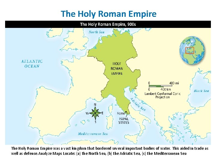 The Holy Roman Empire was a vast kingdom that bordered several important bodies of