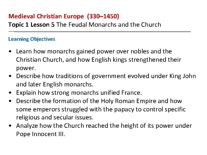 Medieval Christian Europe (330– 1450) Topic 1 Lesson 5 The Feudal Monarchs and the