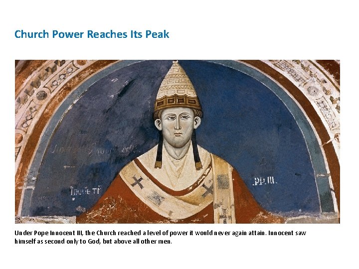 Church Power Reaches Its Peak Under Pope Innocent III, the Church reached a level