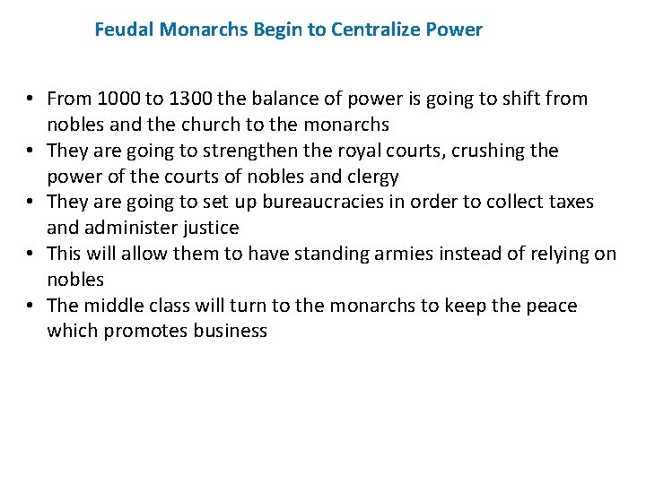 Feudal Monarchs Begin to Centralize Power • From 1000 to 1300 the balance of