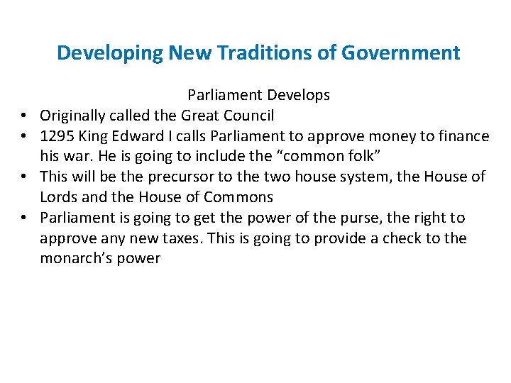 Developing New Traditions of Government • • Parliament Develops Originally called the Great Council