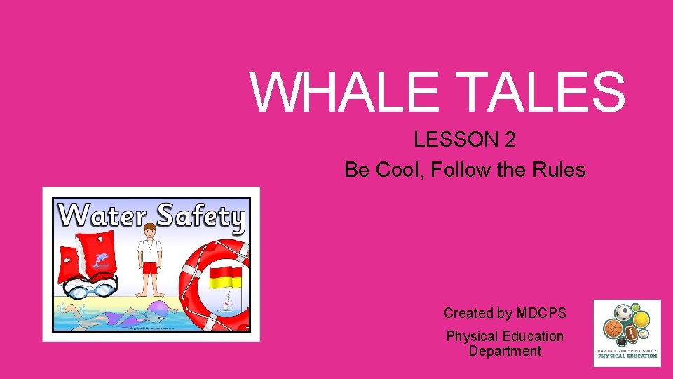 WHALE TALES LESSON 2 Be Cool, Follow the Rules Created by MDCPS Physical Education
