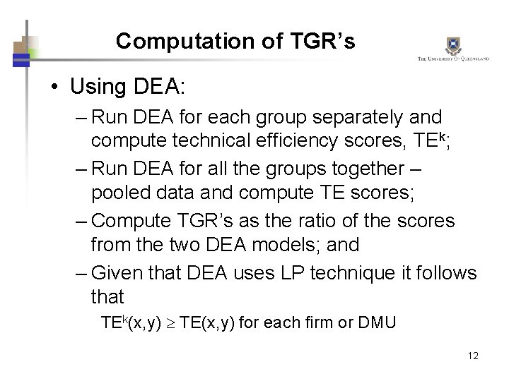 Computation of TGR’s • Using DEA: – Run DEA for each group separately and