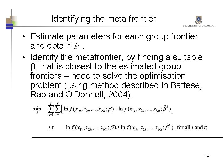 Identifying the meta frontier • Estimate parameters for each group frontier and obtain. •