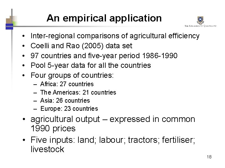 An empirical application • • • Inter-regional comparisons of agricultural efficiency Coelli and Rao