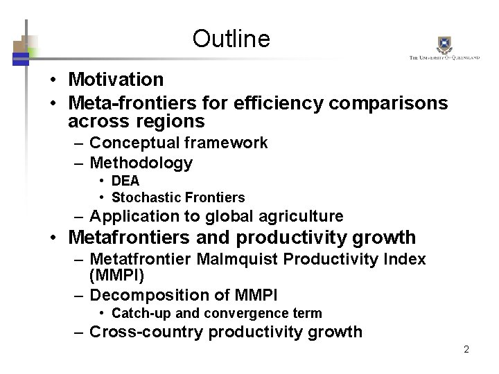 Outline • Motivation • Meta-frontiers for efficiency comparisons across regions – Conceptual framework –
