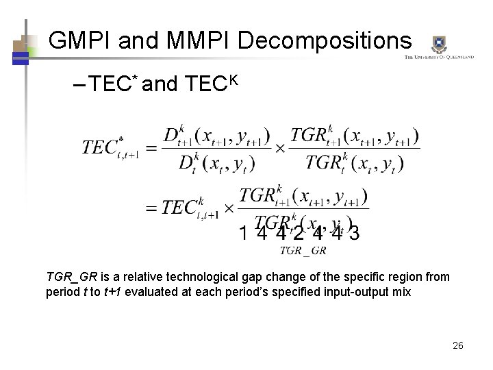 GMPI and MMPI Decompositions – TEC* and TECK TGR_GR is a relative technological gap