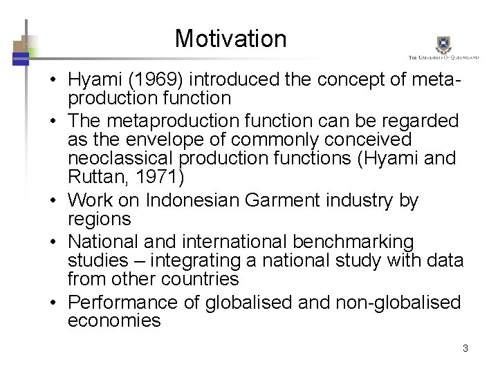 Motivation • Hyami (1969) introduced the concept of metaproduction function • The metaproduction function
